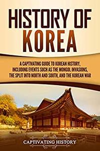 History of Korea A Captivating Guide to Korean History