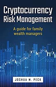 Cryptocurrency Risk Management A guide for family wealth managers