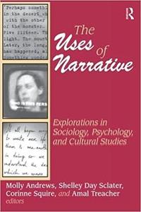 The Uses of Narrative Explorations in Sociology, Psychology and Cultural Studies