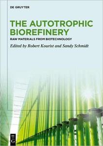 The Autotrophic Biorefinery Raw Materials from Biotechnology