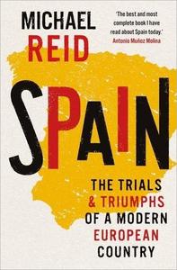 Spain The Trials and Triumphs of a Modern European Country