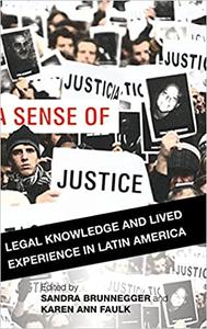 A Sense of Justice Legal Knowledge and Lived Experience in Latin America