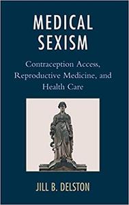 Medical Sexism Contraception Access, Reproductive Medicine, and Health Care