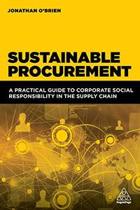 Sustainable Procurement A Practical Guide to Corporate Social Responsibility in the Supply Chain