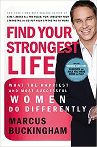 Find Your Strongest Life What the Happiest and Most Successful Women Do Differently