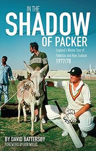 In the Shadow of Packer England's Winter Tour of Pakistan and New Zealand 197778