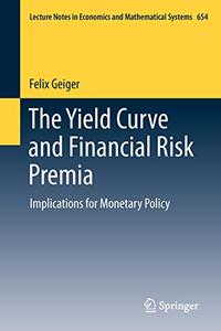 The Yield Curve and Financial Risk Premia Implications for Monetary Policy