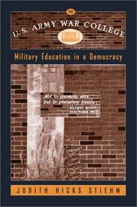 The U.S. Army War College Military Education in a Democracy