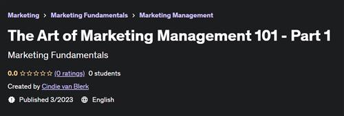 The Art of Marketing Management 101 - Part 1