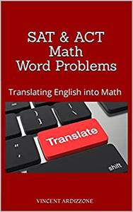 SAT & ACT Math Word Problems Translating English into Math (College Entrance Exam Prep Books)