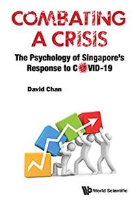 Combating a Crisis The Psychology of Singapore's Response to Covid-19