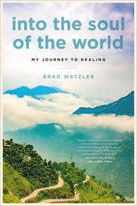 Into the Soul of the World My Journey to Healing