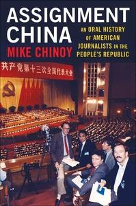 Assignment China An Oral History of American Journalists in the People's Republic
