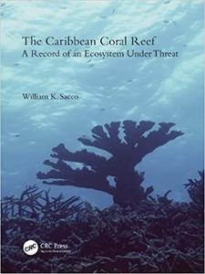 The Caribbean Coral Reef A Record of an Ecosystem Under Threat
