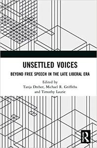 Unsettled Voices Beyond Free Speech in the Late Liberal Era