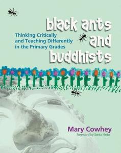 Black Ants and Buddhists Thinking Critically and Teaching Differently in the Primary Grades