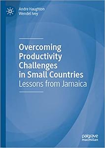 Overcoming Productivity Challenges in Small Countries Lessons from Jamaica