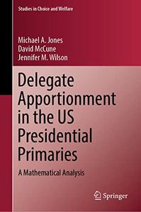 Delegate Apportionment in the US Presidential Primaries A Mathematical Analysis