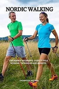 Nordic Walking  The perfect beginner's guide to pole walking technique and benefits