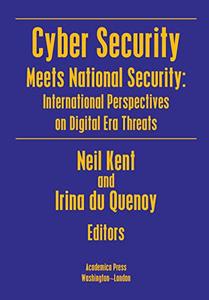 Cyber Security Meets National Security International Perspectives on Digital Era Threats