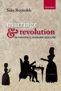 Marriage and Revolution Monsieur and Madame Roland