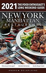 2021 New York  Manhattan Restaurants - The Food Enthusiast's Long Weekend Guide
