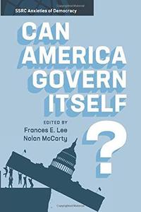 Can America Govern Itself (SSRC Anxieties of Democracy)