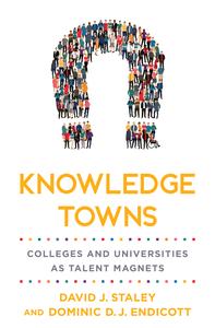 Knowledge Towns Colleges and Universities as Talent Magnets (Higher Education and the City)