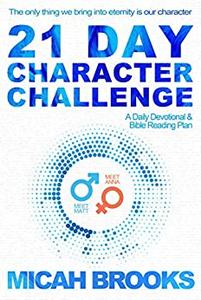 21 Day Character Challenge A Daily Devotional and Bible Reading Plan