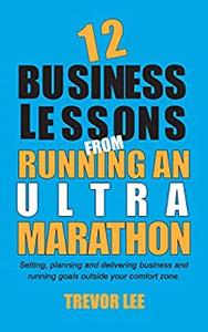 12 Business Lessons from Running an Ultra Marathon