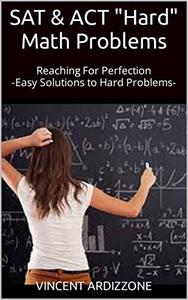SAT & ACT Hard Math Problems Reaching For Perfection