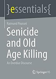 Senicide and Old Age Killing An Overdue Discourse