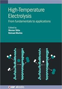 High-Temperature Electrolysis From Fundamentals to Applications