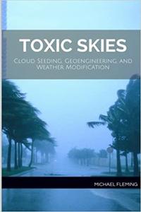 Toxic Skies Cloud Seeding, Geoengineering, and Weather Modification