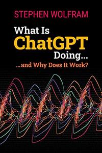 What Is ChatGPT Doing ... and Why Does It Work