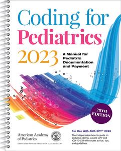 Coding for Pediatrics 2023 A Manual for Pediatric Documentation and Payment, 28th Edition