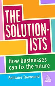 The Solutionists How Businesses Can Fix the Future