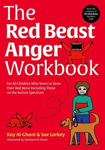 The Red Beast Anger Workbook For All Children Who Want to Tame Their Red Beast Including Those on the Autism Spectrum