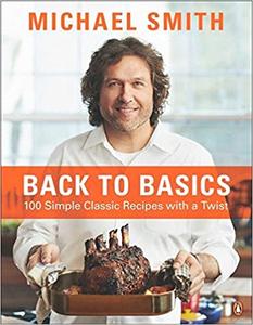 Back To Basics 100 Simple Classic Recipes With A Twist A Cookbook