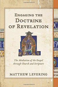 Engaging the Doctrine of Revelation The Mediation of the Gospel Through Church and Scripture
