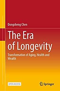 The Era of Longevity Transformation of Aging, Health and Wealth