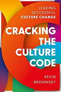 Cracking the Culture Code Leading Successful Culture Change