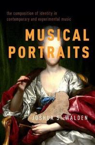 Musical Portraits The Composition of Identity in Contemporary and Experimental Music