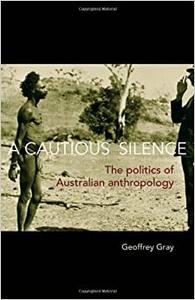 A Cautious Silence The Politics of Australian Anthropology