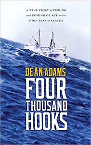 Four Thousand Hooks A True Story of Fishing and Coming of Age on the High Seas of Alaska