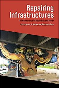 Repairing Infrastructures The Maintenance of Materiality and Power