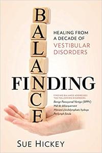 Finding Balance Healing From A Decade of Vestibular Disorders