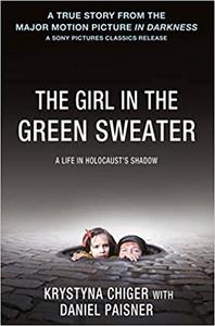 The Girl in the Green Sweater A Life in Holocaust's Shadow