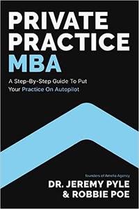Private Practice MBA a Step-by-Step Guide to Put Your Practice on Autopilot