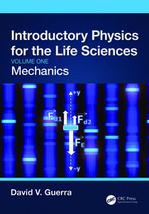 Introductory Physics for the Life Sciences Mechanics (Volume One)